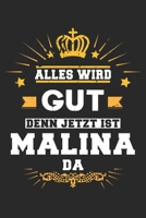 Alles wird gut denn jetzt ist Malina da: Notizbuch gepunktet DIN A5 - 120 Seiten f�r Notizen, Zeichnungen, Formeln Organizer Schreibheft Planer Tagebuch 1695677315 Book Cover