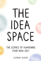 The Idea Space: The Science of Awakening Your Non-Self B0CJ1QLKDX Book Cover