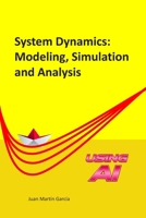 System Dynamics: Modeling, Simulation and Analysis: Practical guide with examples for the design of industrial, economic, biological, engineering and environmental models. (Business Dynamics) B089CRZG3Z Book Cover