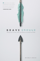 Brave Enough: Getting Over Our Fears, Flaws, and Failures to Live Bold and Free 1496401360 Book Cover