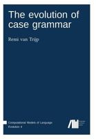 The Evolution of Case Grammar 3944675851 Book Cover