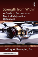 Strength from Within: A Guide to Success as a Medical Malpractice Defendant 1032604123 Book Cover