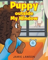 Puppy outside My Window 1098065476 Book Cover
