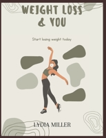 Weight loss and you: How to start losing weight B0C128LXHF Book Cover