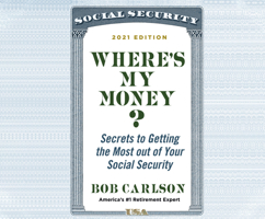 Where's My Money?: Secrets to Getting the Most out of Your Social Security 1662076584 Book Cover