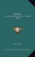 Emma [Wingate]: Or, Recollections of a Friend, by M.A.B 1104052156 Book Cover