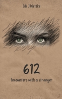 612: Encounters with a stranger (deutsche Version) (German Edition) 375978643X Book Cover