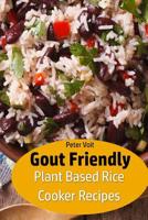 Gout Friendly Plant Based Rice Cooker Recipes 1070815624 Book Cover