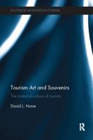 Tourism Art and Souvenirs: The Material Culture of Tourism 1138081965 Book Cover