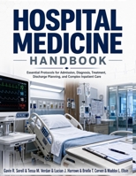 Hospital Medicine Handbook: Essential Protocols for Admission, Diagnosis, Treatment, Discharge Planning, and Complex Inpatient Care B0H9J8SLTT Book Cover