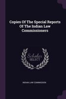 Copies Of The Special Reports Of The Indian Law Commissioners 1021529524 Book Cover