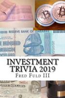 Investment Trivia 2019: The Fun Side of Money, Stocks, Bonds, and Wall Street 1729669360 Book Cover