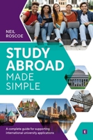 Study Abroad Made Simple: A Complete Guide for Supporting International University Applications 1911724797 Book Cover