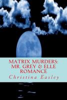 Matrix Murders: Mr. Grey & Elle Romance 1724536486 Book Cover