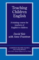 Teaching Children English: An Activity Based Training Course (Cambridge Teacher Training and Development) 0521422353 Book Cover