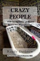 Crazy People: How the Epidemic of Mental Illness Was Manufactured 152364303X Book Cover