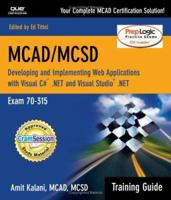 MCAD/MCSD Training Guide (70-315): Developing and Implementing Web Applications with Visual C# and Visual Studio.NET 0789728222 Book Cover