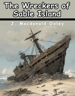 The Wreckers of Sable Island B0CCLRVD7T Book Cover