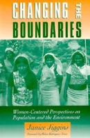 Changing the Boundaries: Women-Centered Perspectives On Population And The Environment 1559632607 Book Cover