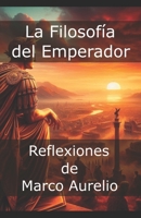 La Filosofía del Emperador: Reflexiones de Marco Aurelio B0DGCWGNPP Book Cover
