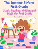 The Summer Before First Grade: Study Reading, Writing and math for First Grade 1805476920 Book Cover