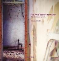 The PM’s Beirut Mansion: If Walls Could Speak... 1913491390 Book Cover