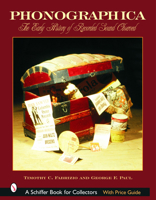 Phonographica: The Early History of Recorded Sound Observed (Schiffer Book for Collectors) 076431985X Book Cover