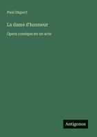 La dame d'honneur: Opera comique en un acte (French Edition) 3563205353 Book Cover