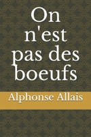 On N' Est Pas Des Boeufs 152391503X Book Cover