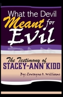 What the Devil Meant for Evil - The Testimony of Stacey-Ann Kidd B0FDYMGQ25 Book Cover