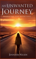An Unwanted Journey: Embracing Life After Loss 1956193804 Book Cover