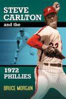 Steve Carlton and the 1972 Phillies 078646836X Book Cover