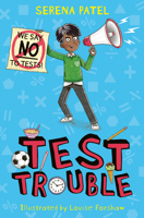 Test Trouble: A Funny and Encouraging Tale about Facing Your Fears from Award-Winning Author Serena Patel 1800902751 Book Cover