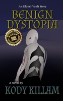 Benign Dystopia: Elder's Vault: System Lord Book 1 1957195088 Book Cover