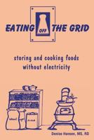 Eating Off the Grid: storing and cooking foods without electricity 0967139406 Book Cover