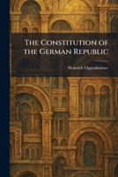 The Constitution of the German Republic 1025574443 Book Cover