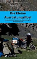 Die kleine Ausrüstungsfibel: Ein persönlicher Ratgeber zur Ausrüstung für Motorrad Touren 3739231998 Book Cover