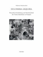 Dulcissima Aequora: Wasserbewirtschaftung Und Hydrotechnik Der Terme Suburbane in Pompeii 9042922206 Book Cover