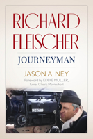 Richard Fleischer: Journeyman (Screen Classics) 1985904322 Book Cover