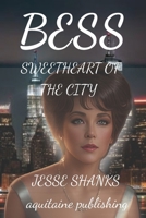 Bess: Sweetheart of the City B0CN9V6Z2T Book Cover