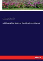 A Bibliographical Sketch of the Aldine Press at Venice 101827894X Book Cover