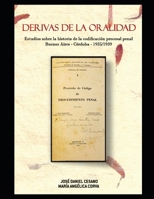 Derivas de la oralidad: Estudios sobre la historia de la codificación procesal penal. Buenos Aires – Córdoba – 1935/1939 B08STSRVTP Book Cover