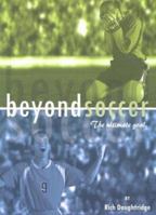 Beyond Soccer: The Ultimate Goal 1581580657 Book Cover
