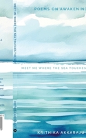 Meet Me Where the Sea Touches the Sky: Poems on Awakening B0CPXVSL8X Book Cover