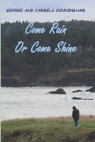 Come Rain or Come Shine 1732334536 Book Cover