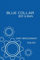 BLUE COLLAR BOY & MAN B0H335SBZ2 Book Cover