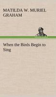 When the Birds Begin to Sing 124123535X Book Cover