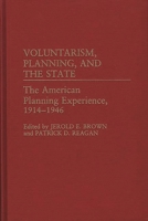 Voluntarism, Planning, and the State: The American Planning Experience, 1914-1946 (Contributions in American History) 0313261776 Book Cover