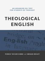 Theological English: An Advanced ESL Text for Students of Theology 1629956023 Book Cover