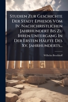 Studien Zur Geschichte Der Stadt Ephesos Vom Iv. Nachchristlichen Jahrhundert Bis Zu Ihren Untergang In Der Ersten Hälfte Des Xv. Jahrhunderts... (German Edition) 1024840131 Book Cover